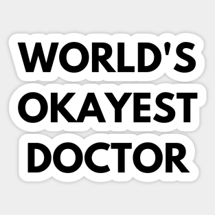 World's okayest doctor Sticker